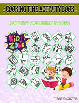 Paperback Cooking Time Activity Book: Cheese, Mixer, Foodprocessor, Burger, Butter, Clamp, Stew, Sprinkle For Ages 4-8 Picture Quiz Words Activity Coloring Book
