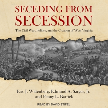 Audio CD Seceding from Secession: The Civil War, Politics, and the Creation of West Virginia Book