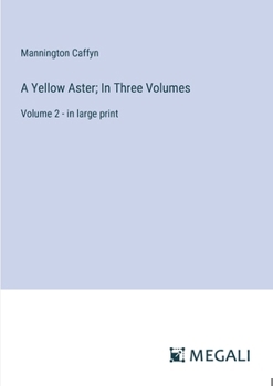 Paperback A Yellow Aster; In Three Volumes: Volume 2 - in large print Book