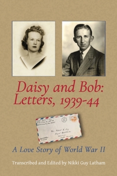 Paperback Daisy and Bob, Letters 1939-44: A Love Story of World War II Book