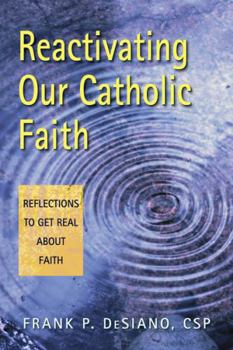 Paperback Reactivating Our Catholic Faith: Reflections to Get Real about Faith Book