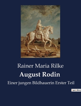 Paperback August Rodin: Einer jungen Bildhauerin Erster Teil [German] Book