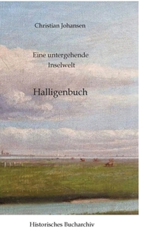 Hardcover Eine untergehende Inselwelt: Halligenbuch [German] Book
