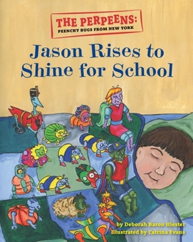 Paperback The Perpeens: Peenchy Bugs From New York "Jason Rises to Shine for School" Book
