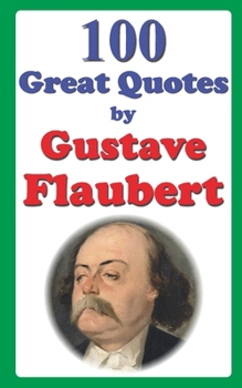 Paperback 100 Great Quotes by Gustave Flaubert Book