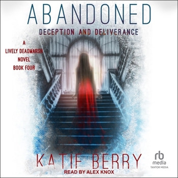 Abandoned: A Lively Deadmarsh Novel Book 4: Deception and Deliverance