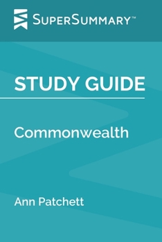 Paperback Study Guide: Commonwealth by Ann Patchett (SuperSummary) Book