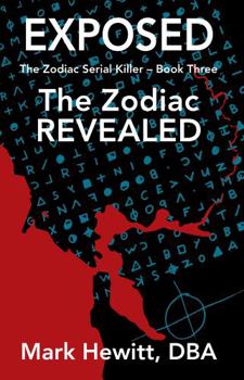 Paperback EXPOSED: The Zodiac Revealed (The Zodiac Serial Killer) Book