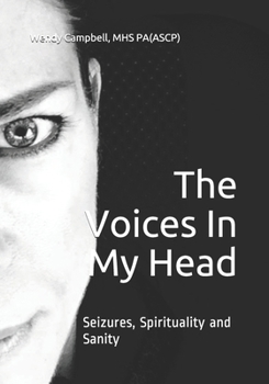 Paperback The Voices In My Head: Seizures, Spirituality and Sanity Book