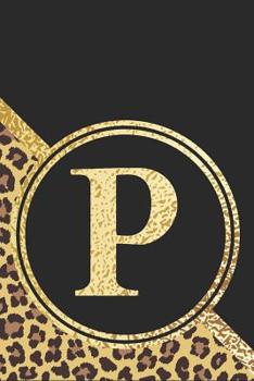 Paperback Letter P Notebook: Initial P Monogram Blank Lined Notebook Journal Leopard Print Black and Gold Book