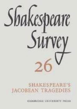 Shakespeare Survey: Volume 26, Shakespeare's Jacobean Tragedies - Book #26 of the Shakespeare Survey