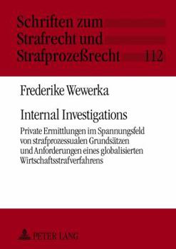 Hardcover Internal Investigations: Private Ermittlungen im Spannungsfeld von strafprozessualen Grundsaetzen und Anforderungen eines globalisierten Wirtsc [German] Book