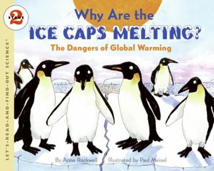Why Are the Ice Caps Melting?: The Dangers of Global Warming (Let's-Read-and-Find-Out Science 2) - Book  of the Let's-Read-and-Find-Out Science, Stage 2