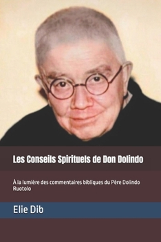 Les Conseils Spirituels de Don Dolindo: À la lumière des commentaires bibliques du Père Dolindo Ruotolo (Don Dolindo Ruotolo) (French Edition)