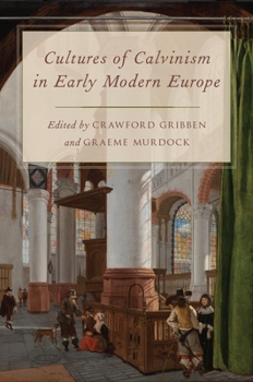 Hardcover Cultures of Calvinism in Early Modern Europe Book