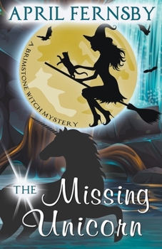 The Missing Unicorn - Book #12 of the Brimstone Witch Mystery