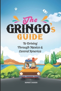 Paperback The Gringo's Guide To Driving Through Mexico And Central America Book