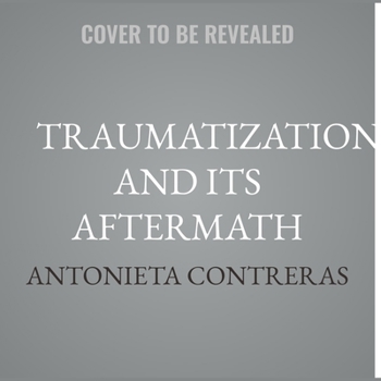 Audio CD Traumatization and Its Aftermath: A Systemic Approach to Understanding and Treating Trauma Disorders Book