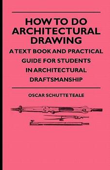 Paperback How To Do Architectural Drawing - A Text Book And Practical Guide For Students In Architectural Draftsmanship Book