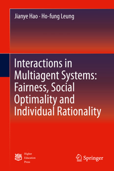 Hardcover Interactions in Multiagent Systems: Fairness, Social Optimality and Individual Rationality Book