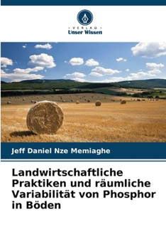 Paperback Landwirtschaftliche Praktiken und räumliche Variabilität von Phosphor in Böden [German] Book