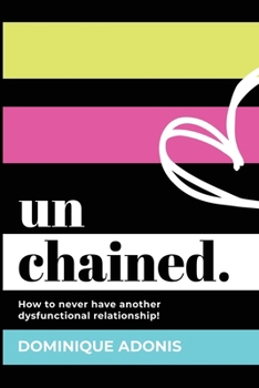 Paperback unchained: How to never have another dysfunctional relationship! Book