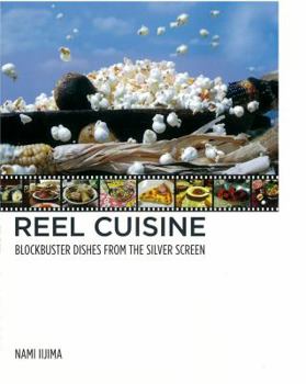 Paperback Reel Cuisine: Blockbuster Dishes from the Silver Screen Book