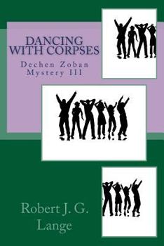 Dancing with Corpses: A Dechen Zoban Mystery III