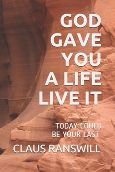 Paperback God Gave You a Life Live It: Today Could Be Your Last Book