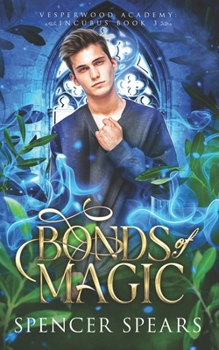 Bonds of Magic (Vesperwood Academy: Incubus) - Book #3 of the Vesperwood Academy: Incubus