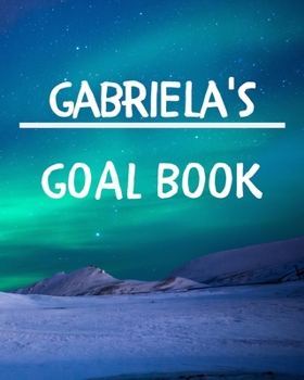 Paperback Gabriela's Goal Book: New Year Planner Goal Journal Gift for Gabriela / Notebook / Diary / Unique Greeting Card Alternative Book