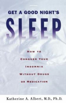 Paperback Get a Good Night's Sleep: How to Conquer Your Insomnia Without Drugs or Medication Book