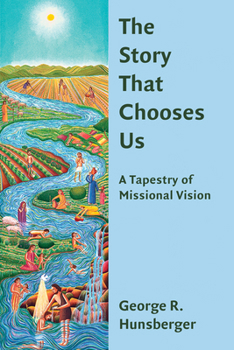 Paperback The Story That Chooses Us: A Tapestry of Missional Vision Book