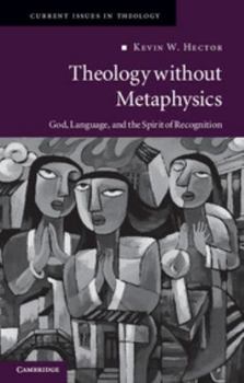 Theology Without Metaphysics: God, Language, and the Spirit of Recognition - Book  of the Current Issues in Theology