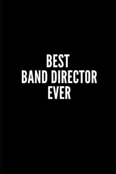 Best Band Director Ever: 6x9 Lined Notebook/Journal/Diary, 100 pages, Sarcastic, Humor Journal, original gift For Women/Men/Coworkers/Classmates , appreciation gift for coworker, diary for the office 