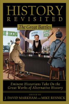 Paperback History Revisited: The Great Battles, Eminent Historians Take on the Great Works of Alternative History Book