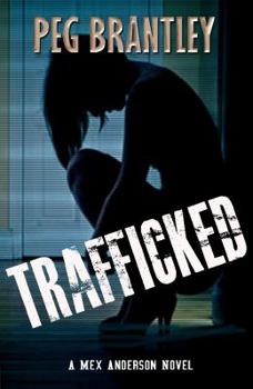 Trafficked - Book #2 of the Mex Anderson