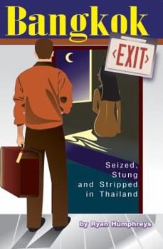 Paperback Bangkok Exit: Seized, Stung and Stripped in Thailand Book