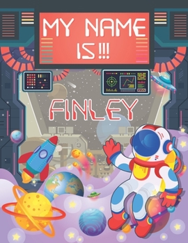 Paperback My Name is Finley: Personalized Primary Tracing Book / Learning How to Write Their Name / Practice Paper Designed for Kids in Preschool a Book