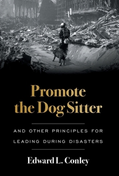 Hardcover Promote the Dog Sitter: And Other Principles for Leading during Disasters Book