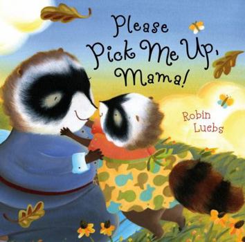 Hardcover Please Pick Me Up, Mama! Book