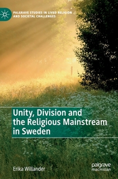 Hardcover Unity, Division and the Religious Mainstream in Sweden Book