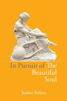 Paperback In Pursuit of the Beautiful Soul: The Philosophy of the Beautiful Soul, Salon Culture, and the Art of Creating a Beautiful Life Book