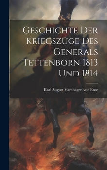 Hardcover Geschichte Der Kriegszüge Des Generals Tettenborn 1813 Und 1814 Book