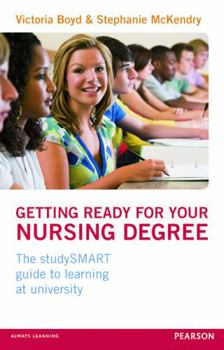 Paperback Getting Ready for your Nursing Degree: the studySMART guide to learning at university Book