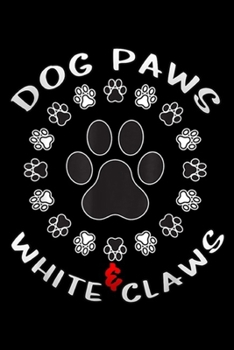 Paperback Dog Paws & White Claws: Dog Paws & White Claws Puppy footprint Journal/Notebook Blank Lined Ruled 6x9 100 Pages Book