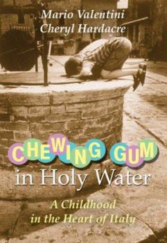 Hardcover Chewing Gum in Holy Water: A Childhood in the Heart of Italy Book