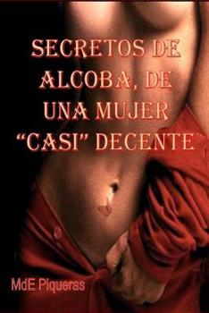 Paperback Secretos de alcoba, de una mujer casi decente [Spanish] Book