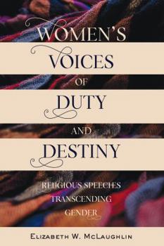 Paperback Women's Voices of Duty and Destiny: Religious Speeches Transcending Gender Book