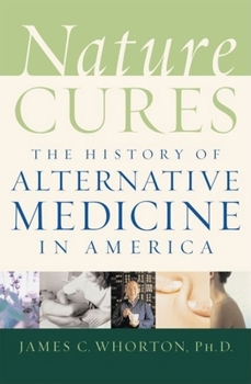 Hardcover Nature Cures: The History of Alternative Medicine in America Book